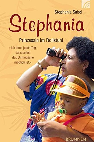 Buch: Stephania Sabel: Stephania, Prinzessin im Rollstuhl. Verlag: Brunnen (14. August 2009), ISBN-13: 978-3765517181
